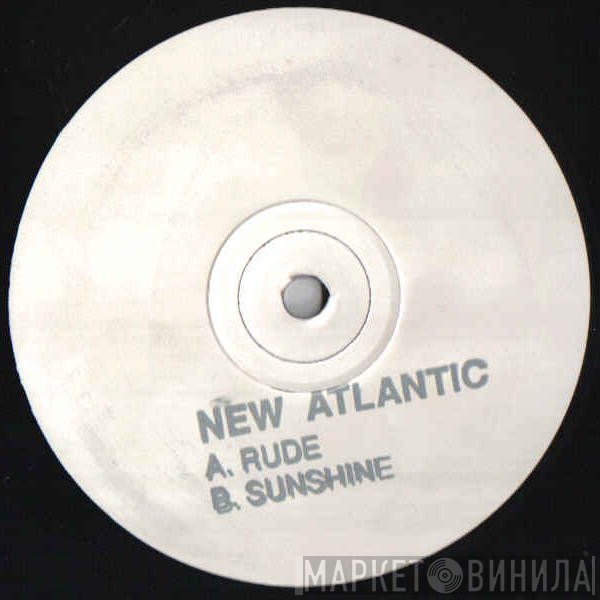 New Atlantic  - Rude / Sunshine
