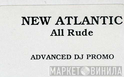 New Atlantic - All Rude