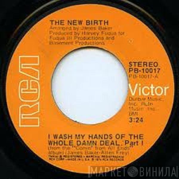 New Birth - I Wash My Hands Of The Whole Damn Deal