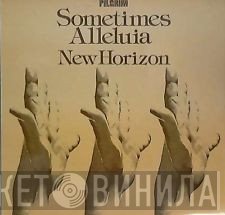New Horizon  - Sometimes Alleluia