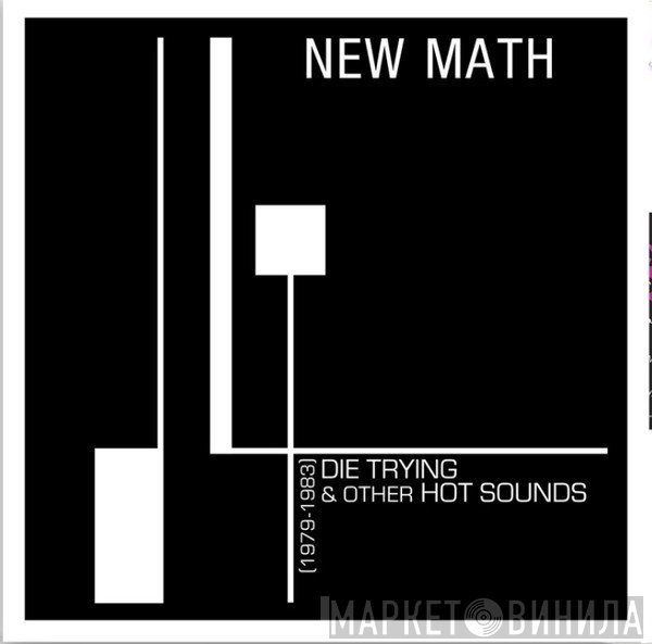 New Math - Die Trying & Other Hot Sounds (1979-1983)