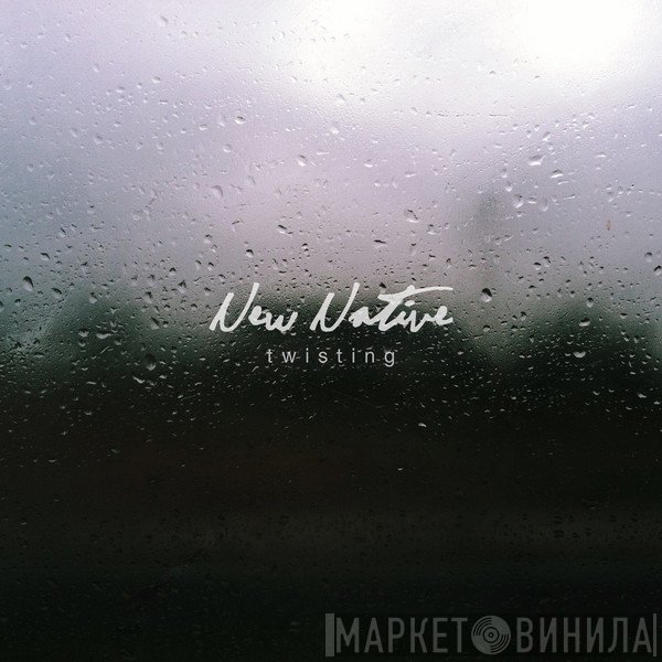 New Native  - Twisting