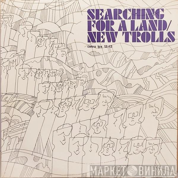 New Trolls  - Searching For A Land