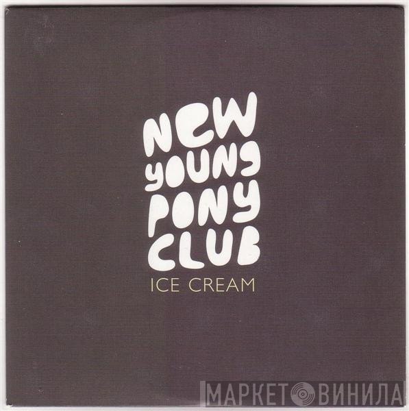 New Young Pony Club - Ice Cream