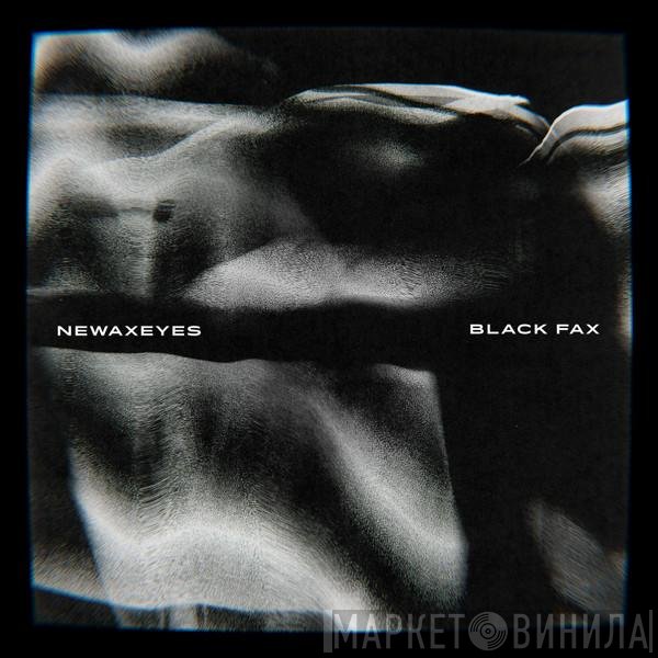 Newaxeyes - Black Fax