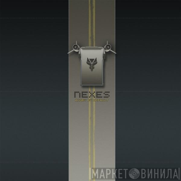 Nexes  - Angry By Default