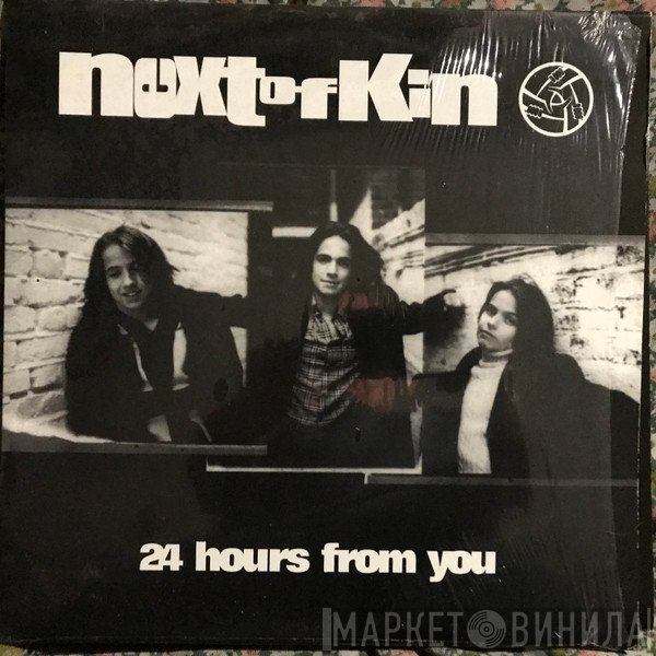 Next Of Kin - 24 Hours From You