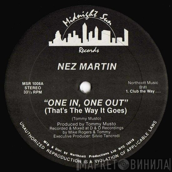 Nez Martin - One In, One Out (That's The Way It Goes)