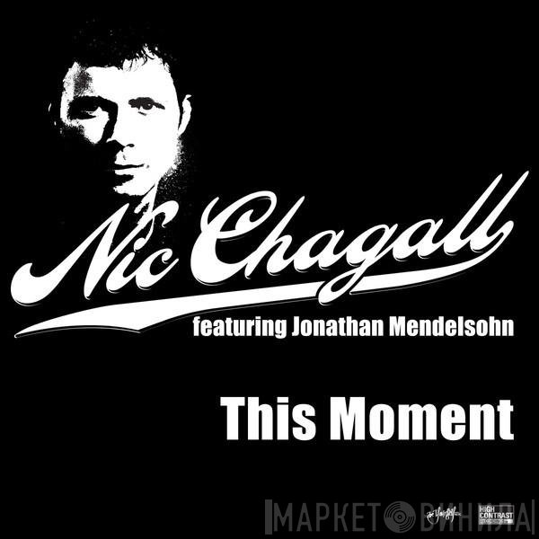 Nic Chagall featuring Jonathan Mendelsohn  - This Moment