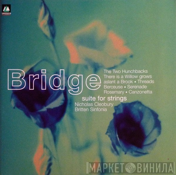 Nicholas Cleobury, Frank Bridge, Britten Sinfonia - Suite For Strings