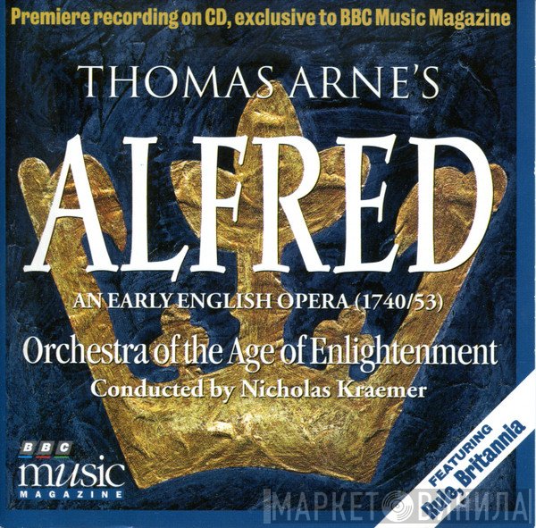 Nicholas Kraemer, Orchestra Of The Age Of Enlightenment, Thomas Arne - Alfred: An Early English Opera (1740/53) - Extended Excerpts