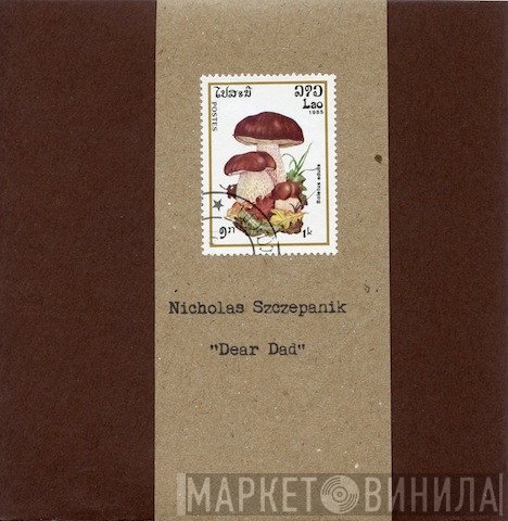 Nicholas Szczepanik - Dear Dad