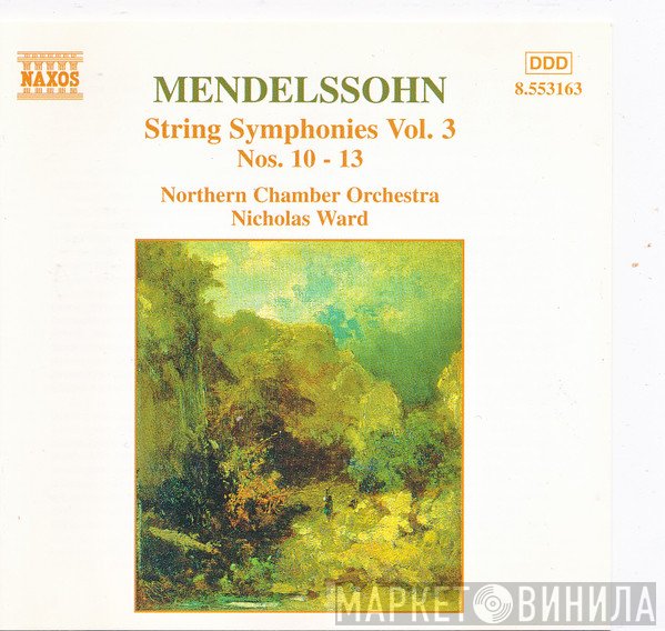 Nicholas Ward, Northern Chamber Orchestra - Mendelssohn String Symphonies Vol. 3 Nos. 10 - 13