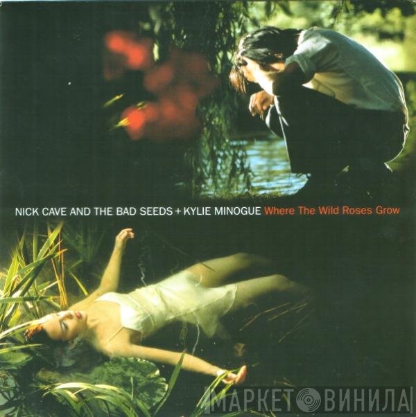 Nick Cave & The Bad Seeds + Kylie Minogue  - Where The Wild Roses Grow