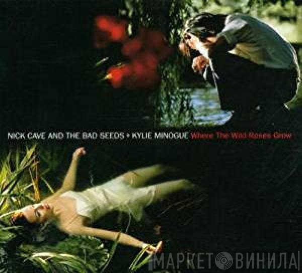 Nick Cave & The Bad Seeds + Kylie Minogue  - Where The Wild Roses Grow
