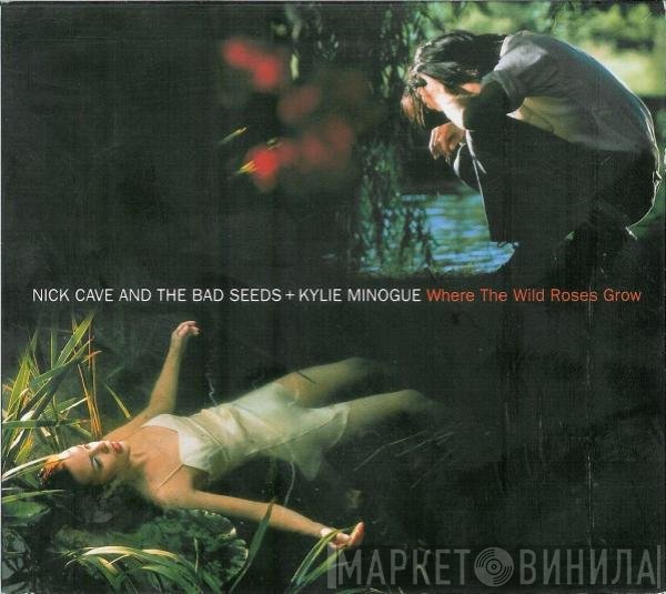 Nick Cave & The Bad Seeds + Kylie Minogue  - Where The Wild Roses Grow