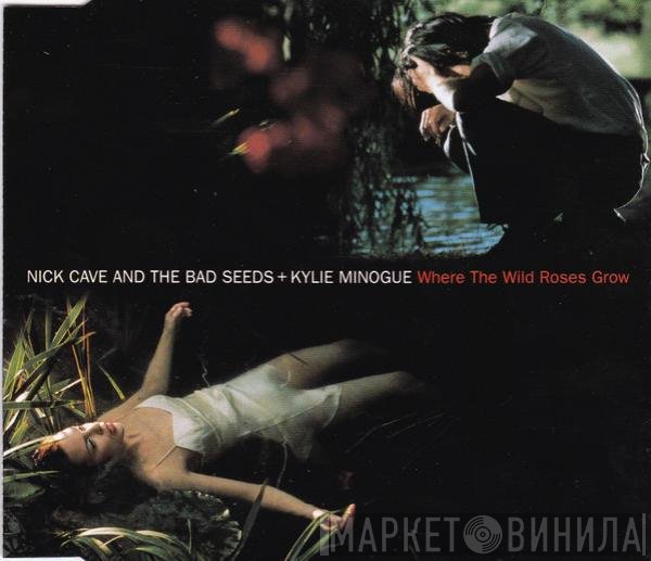 Nick Cave & The Bad Seeds + Kylie Minogue  - Where The Wild Roses Grow