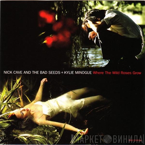 Nick Cave & The Bad Seeds + Kylie Minogue  - Where The Wild Roses Grow