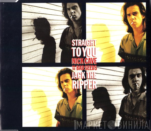 Nick Cave & The Bad Seeds  - Straight To You / Jack The Ripper