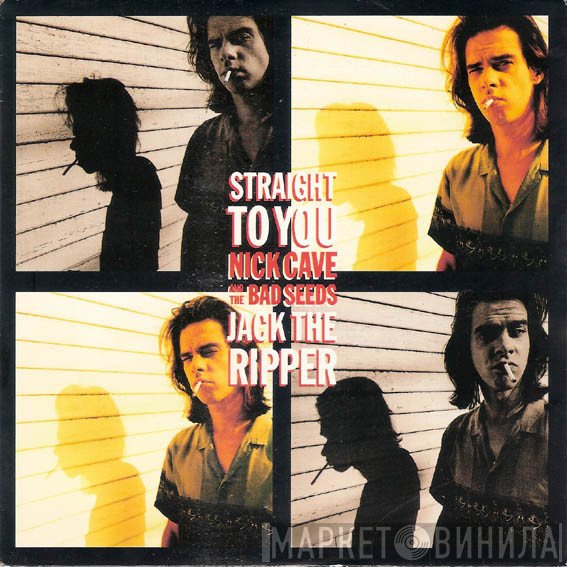 Nick Cave & The Bad Seeds  - Straight To You / Jack The Ripper