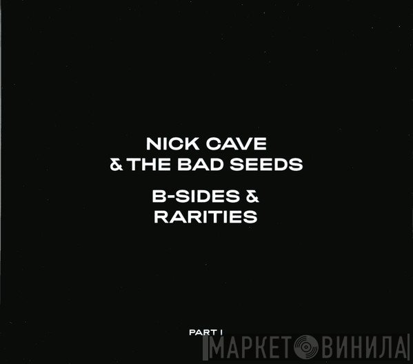 Nick Cave & The Bad Seeds - B-Sides & Rarities (Part I)