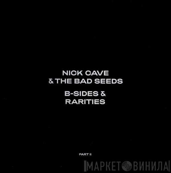 Nick Cave & The Bad Seeds  - B-Sides & Rarities (Part II)