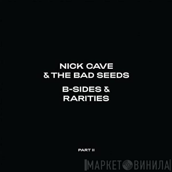 Nick Cave & The Bad Seeds  - B-Sides & Rarities: Part II