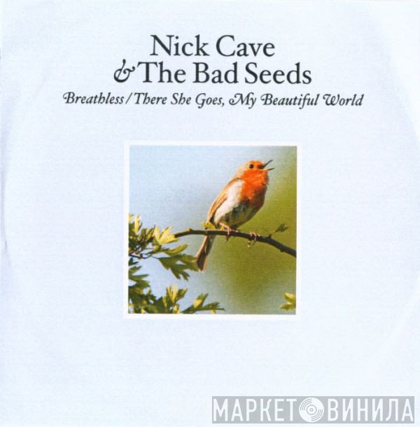 Nick Cave &amp; The Bad Seeds - Breathless / There She Goes, My Beautiful World