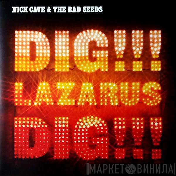 Nick Cave & The Bad Seeds  - Dig, Lazarus, Dig!!!