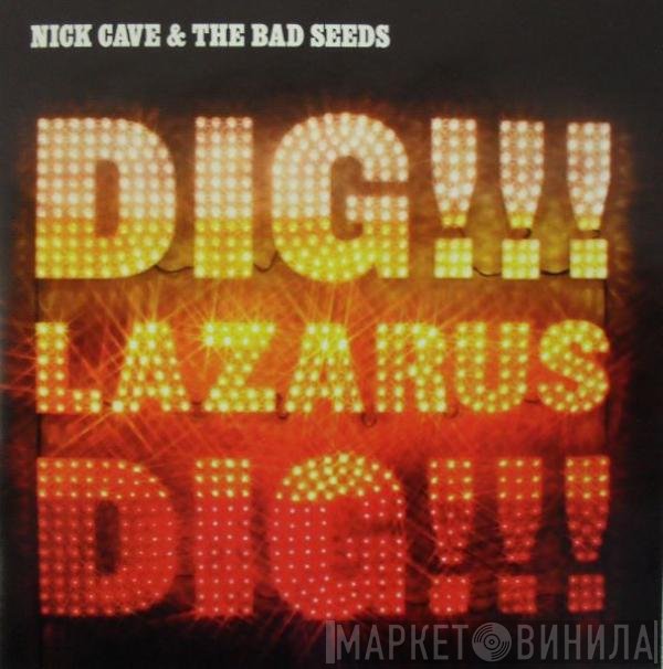 Nick Cave & The Bad Seeds  - Dig, Lazarus, Dig!!!