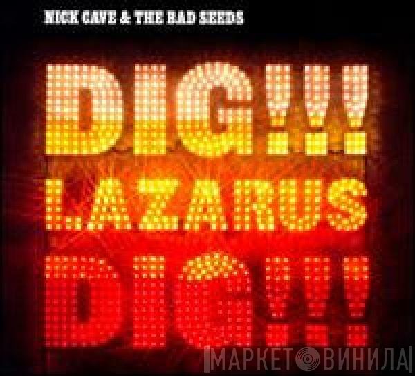 Nick Cave & The Bad Seeds  - Dig, Lazarus, Dig!!!