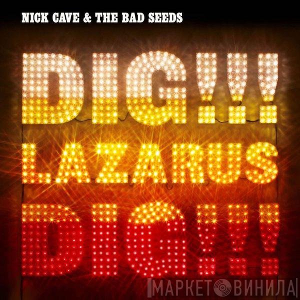 Nick Cave & The Bad Seeds  - Dig, Lazarus, Dig!!!