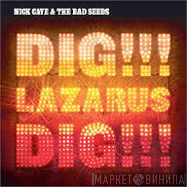 Nick Cave & The Bad Seeds  - Dig, Lazarus, Dig!!!