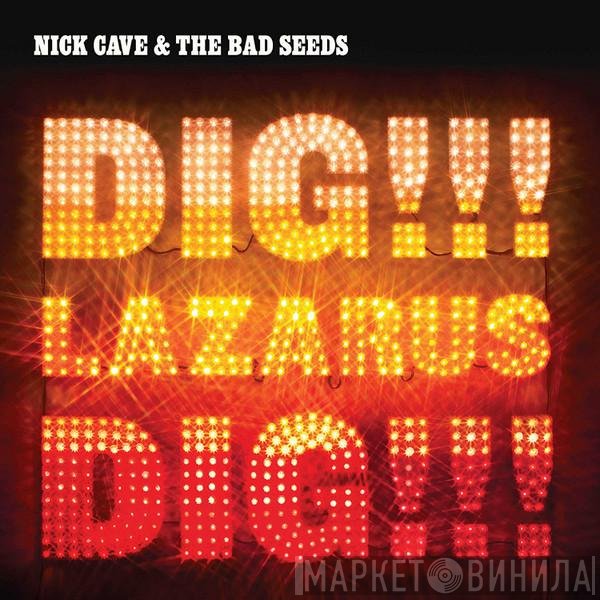 Nick Cave & The Bad Seeds  - Dig, Lazarus, Dig!!!