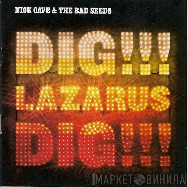 Nick Cave & The Bad Seeds  - Dig, Lazarus, Dig!!!