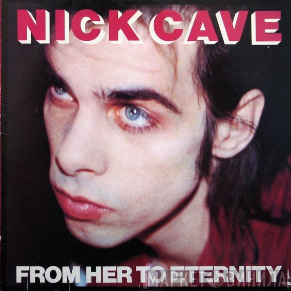 Nick Cave &amp; The Bad Seeds - From Her To Eternity
