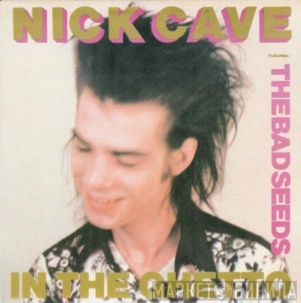 Nick Cave &amp; The Bad Seeds - In The Ghetto