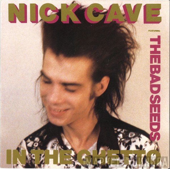 Nick Cave & The Bad Seeds  - In The Ghetto
