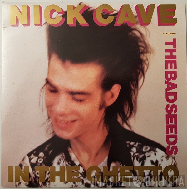 Nick Cave & The Bad Seeds  - In The Ghetto