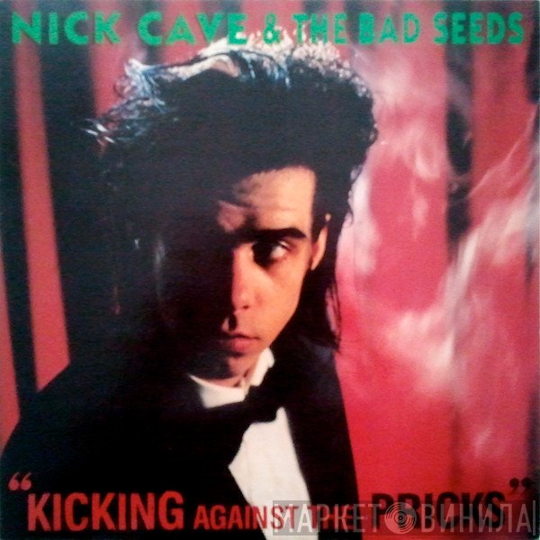 Nick Cave &amp; The Bad Seeds - Kicking Against The Pricks
