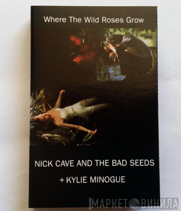 Nick Cave & The Bad Seeds, Kylie Minogue  - Where The Wild Roses Grow