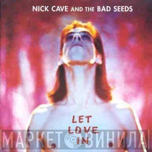 Nick Cave & The Bad Seeds  - Let Love In