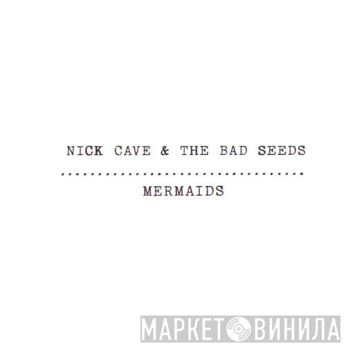 Nick Cave & The Bad Seeds  - Mermaids