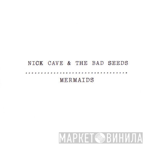Nick Cave & The Bad Seeds  - Mermaids