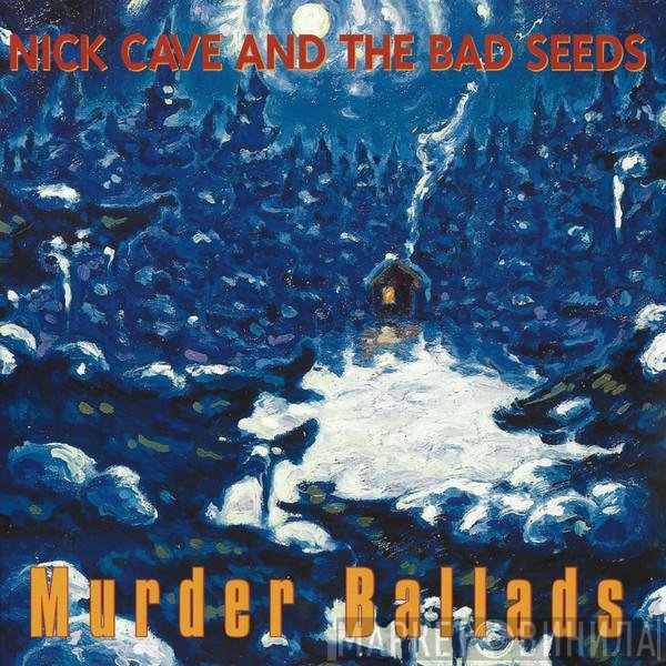 Nick Cave &amp; The Bad Seeds - Murder Ballads