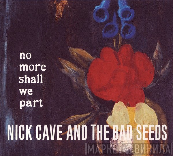 Nick Cave & The Bad Seeds - No More Shall We Part