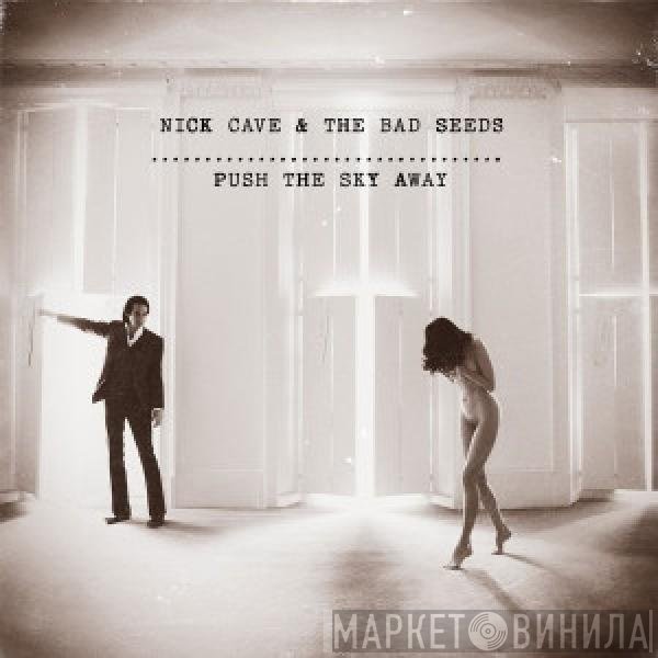 Nick Cave & The Bad Seeds - Push The Sky Away