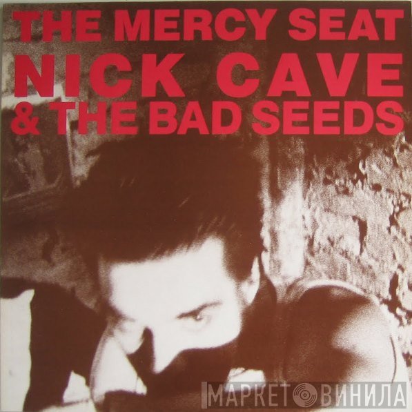 Nick Cave &amp; The Bad Seeds - The Mercy Seat