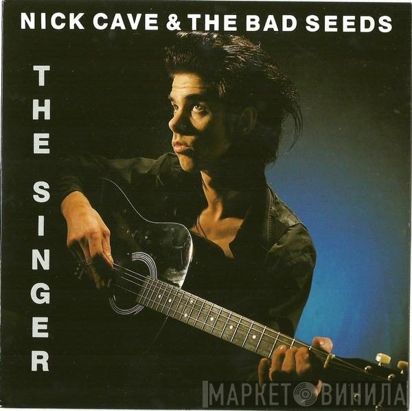 Nick Cave & The Bad Seeds  - The Singer