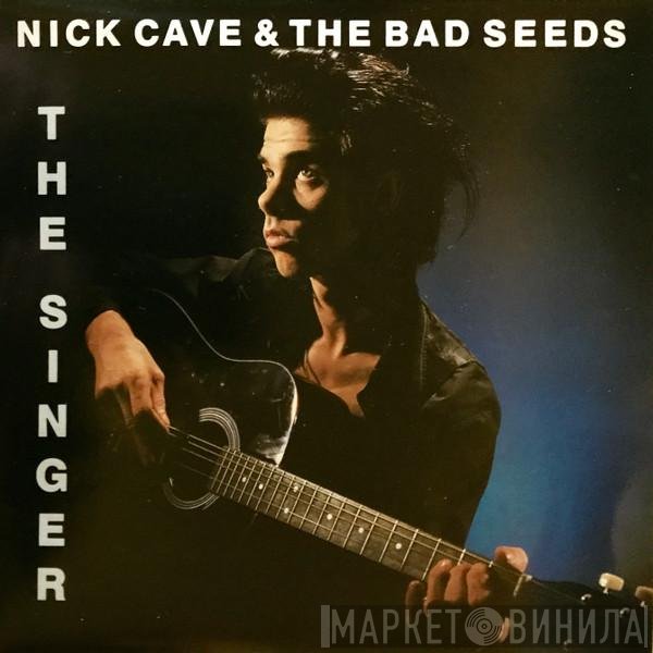 Nick Cave & The Bad Seeds  - The Singer